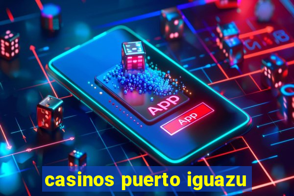 casinos puerto iguazu